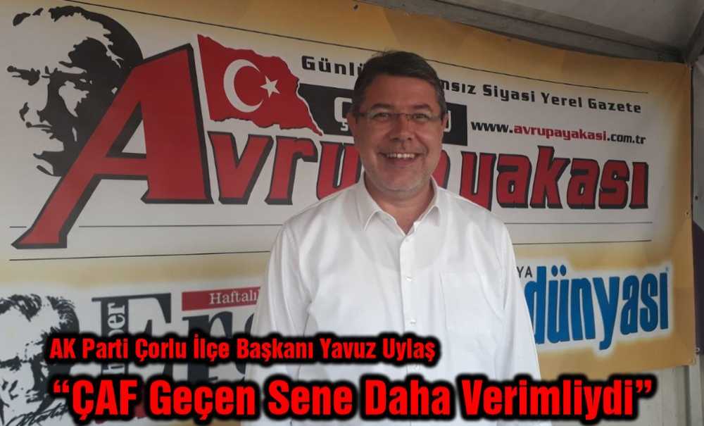 “Çaf Geçen Sene Daha Verimliydi”