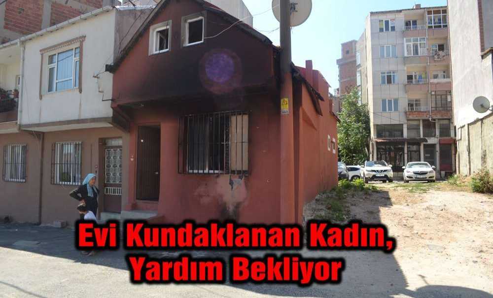 Evi Kundaklanan Kadın, Yardım Bekliyor