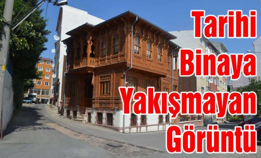Tarihi Binaya Yakışmayan Görüntü