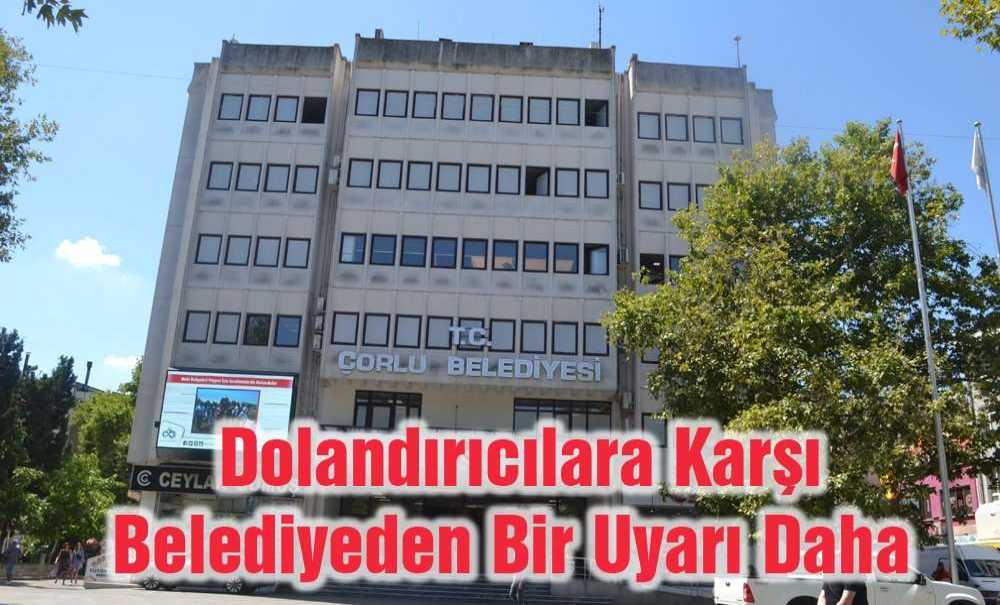 Dolandırıcılara Karşı Belediyeden Bir Uyarı Daha