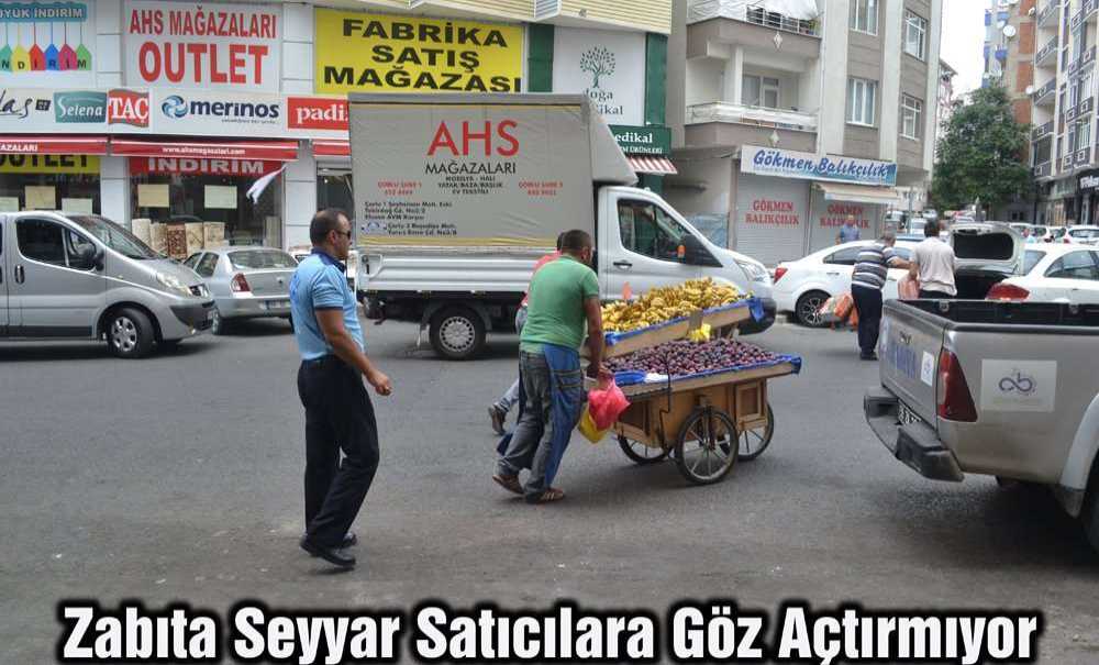 Zabıta Seyyar Satıcılara Göz Açtırmıyor