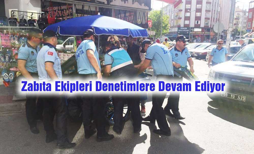 Zabıta Ekipleri Denetimlere Devam Ediyor