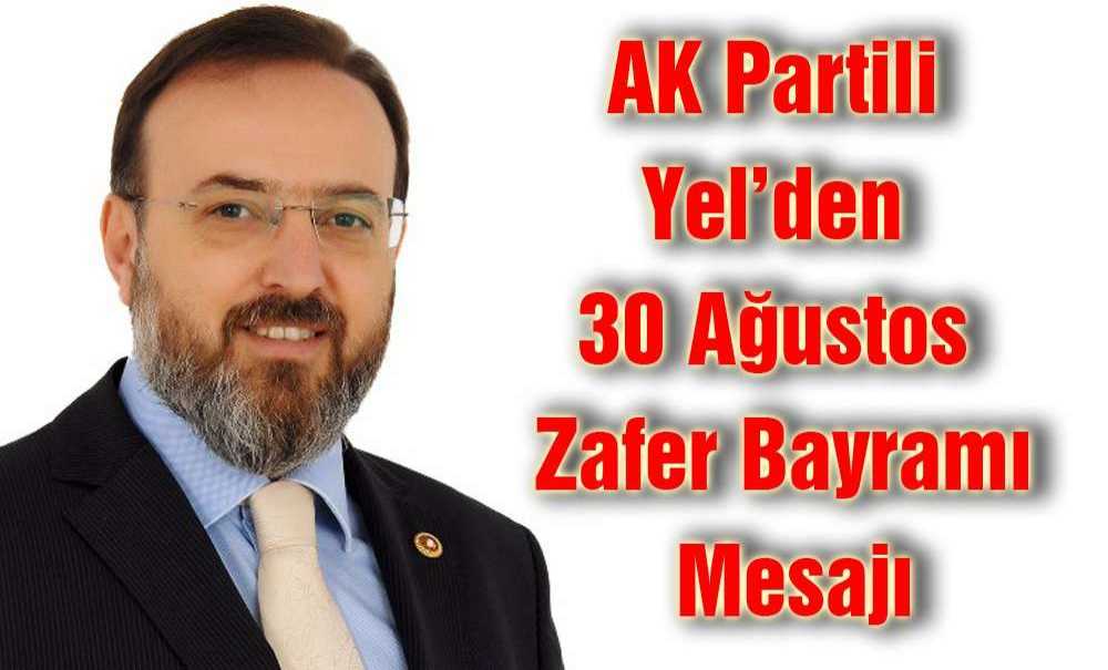Ak Partili Yel'den 30 Ağustos Mesajı