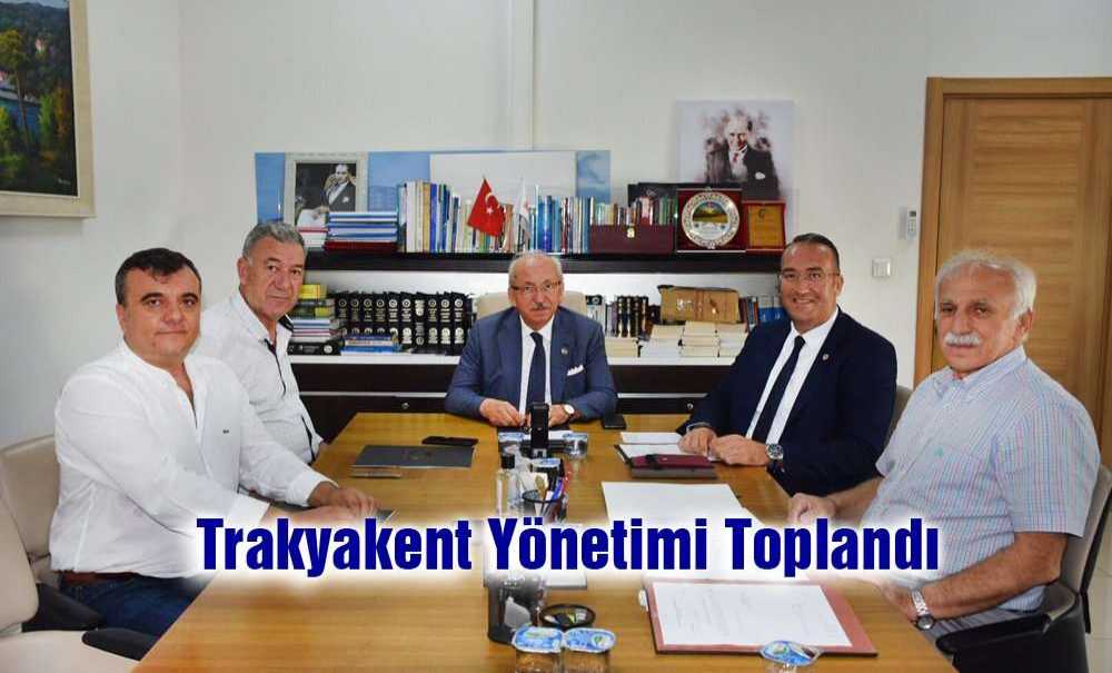 Trakyakent Yönetimi Toplandı