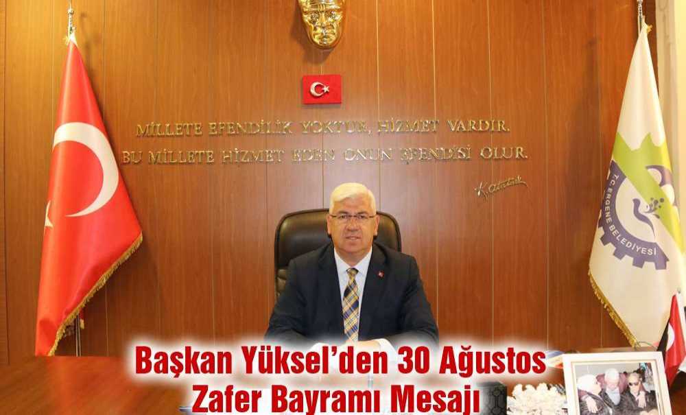 Başkan Yüksel'den 30 Ağustos Zafer Bayramı Mesajı