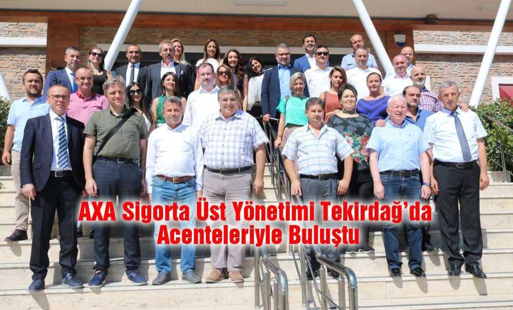 Axa Sigorta Üst Yönetimi Tekirdağ'da Acenteleriyle Buluştu