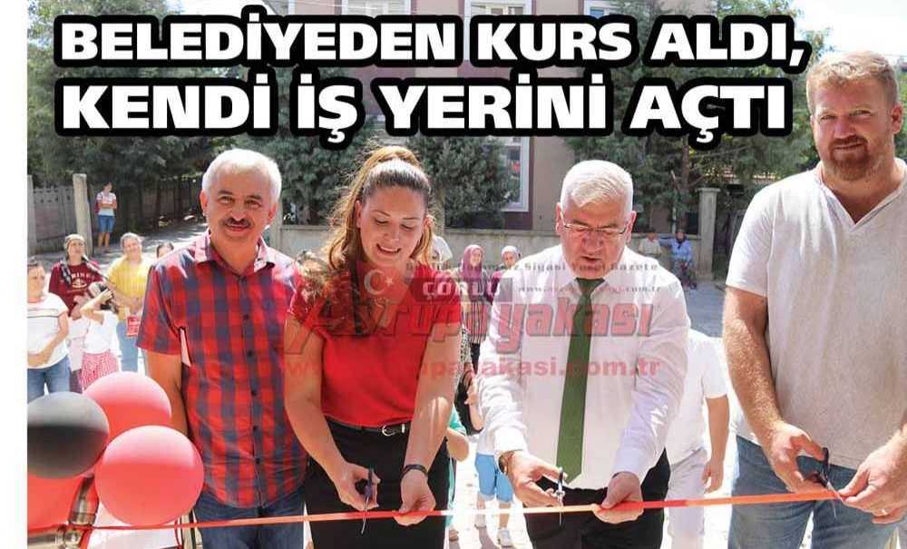 Belediyeden Kurs Aldı, Kendi İş Yerini Açtı