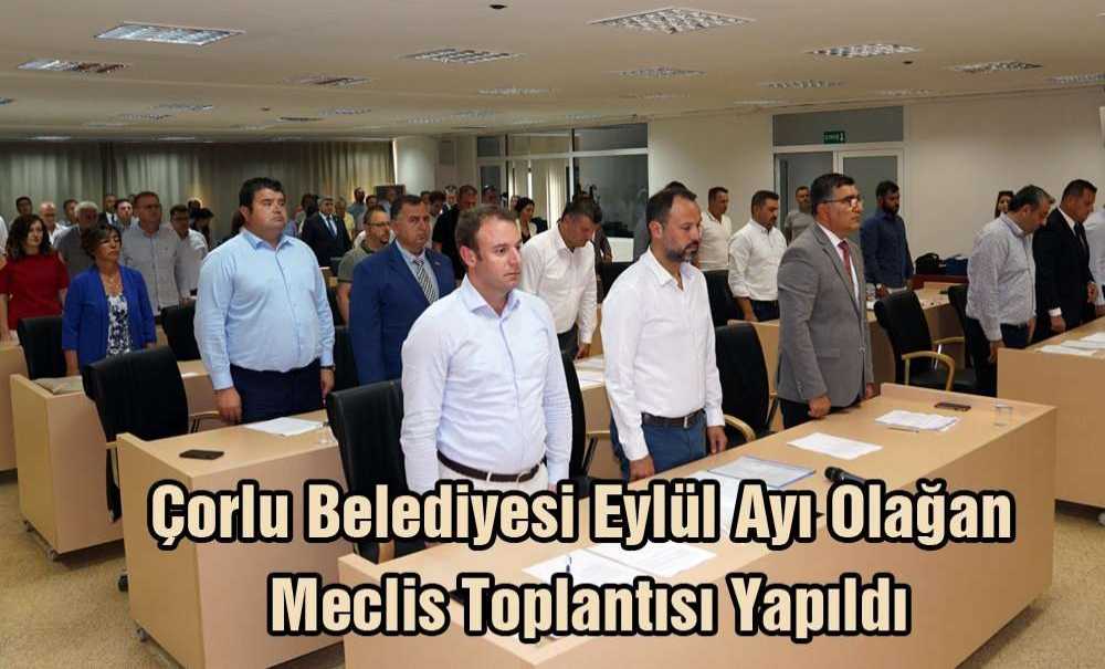Çorlu Belediyesi Eylül Ayı Olağan Meclis Toplantısı Yapıldı