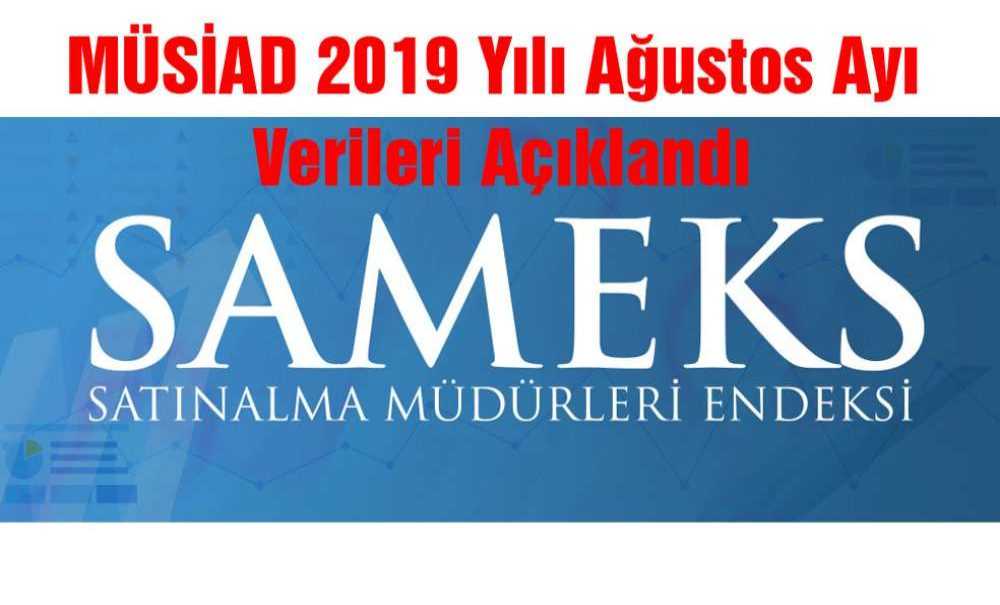 Müsiad 2019 Yılı Ağustos Ayı Sameks Verileri Açıklandı