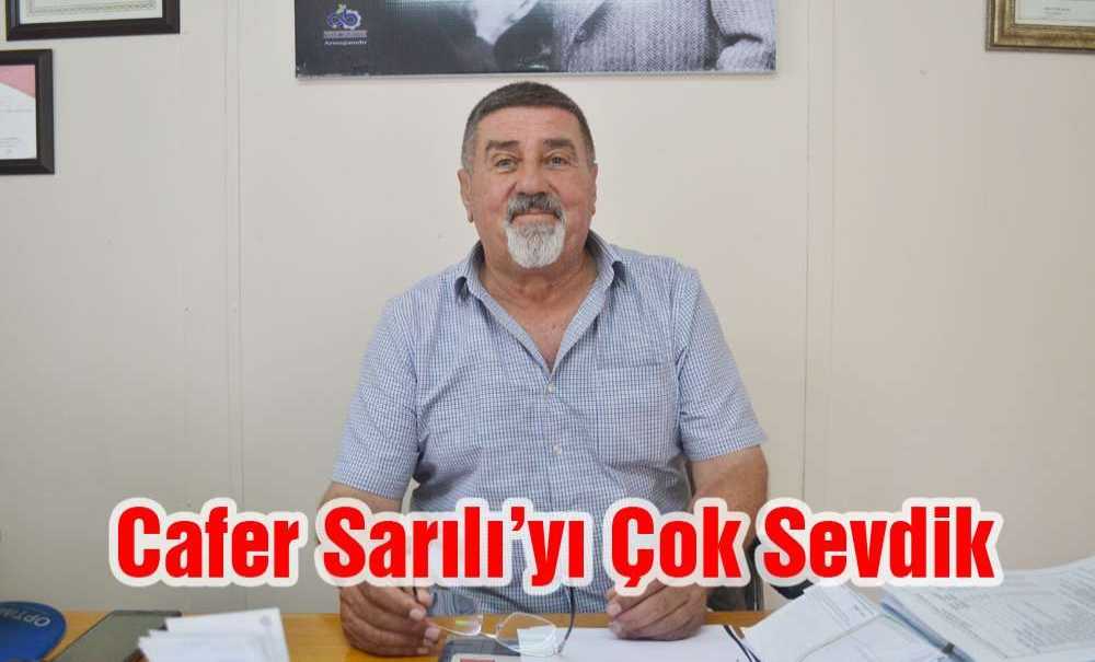 “Cafer Sarılı'yı Çok Sevdik”