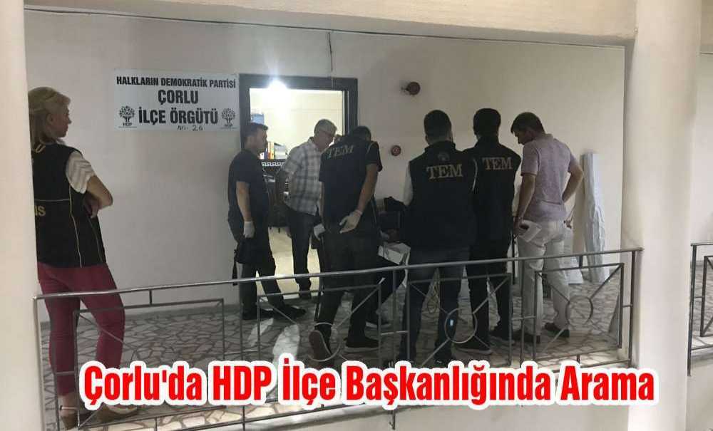 Çorlu'da Hdp İlçe Başkanlığında Arama