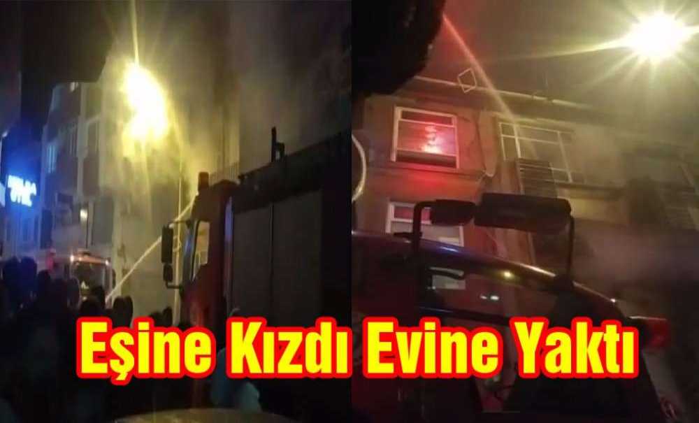 Eşine Kızdı Evini Yaktı