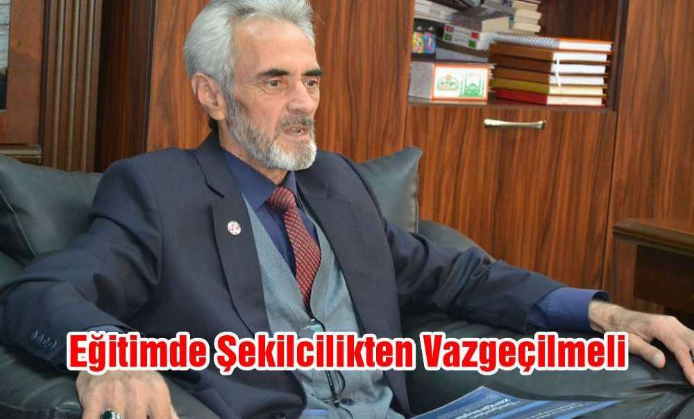 “Eğitimde Şekilcilikten Vazgeçilmeli”