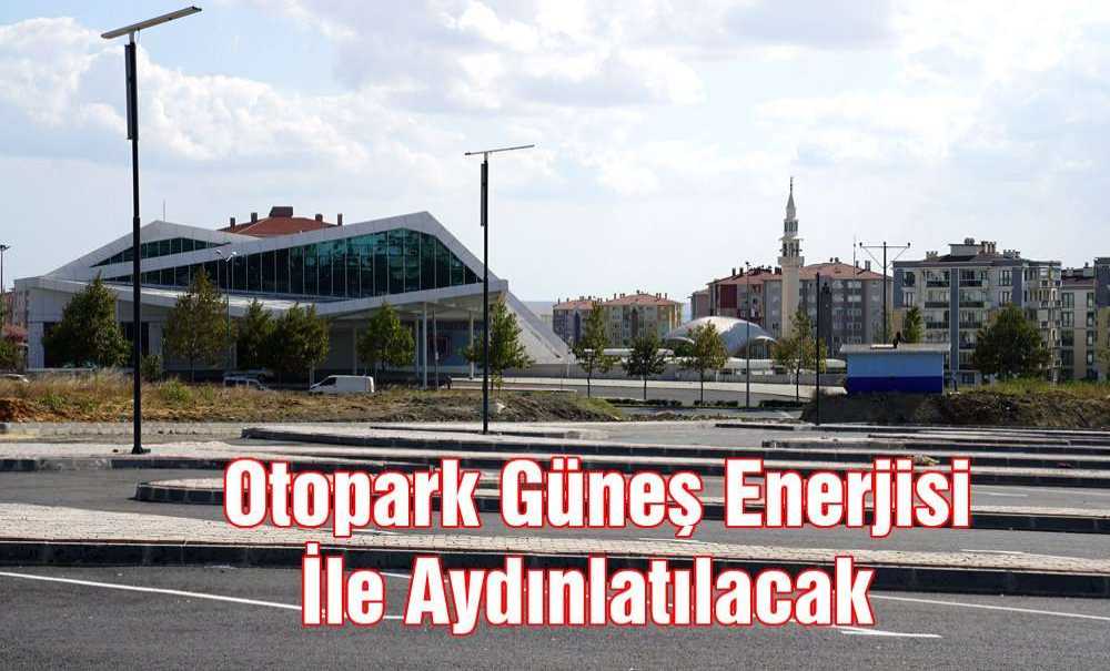 Otopark Güneş Enerjisi İle Aydınlatılacak