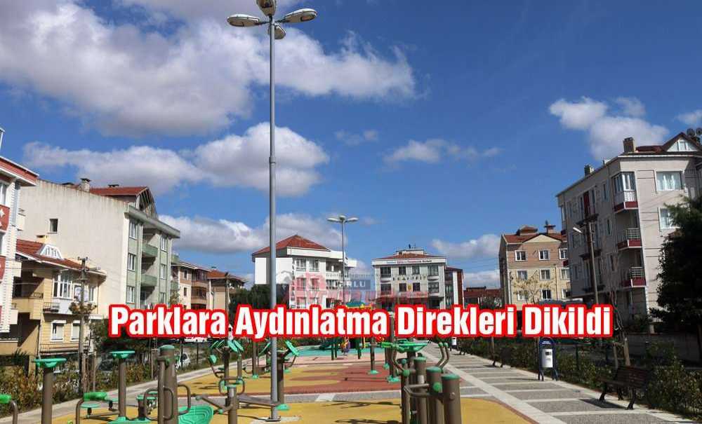 Parklara Aydınlatma Direkleri Dikildi