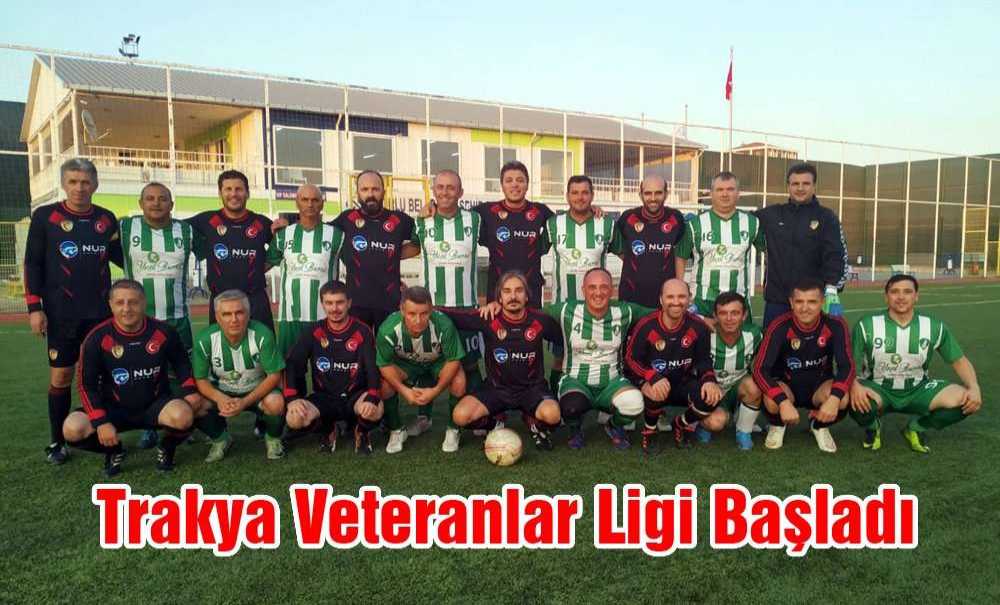 Trakya Veteranlar Ligi Başladı
