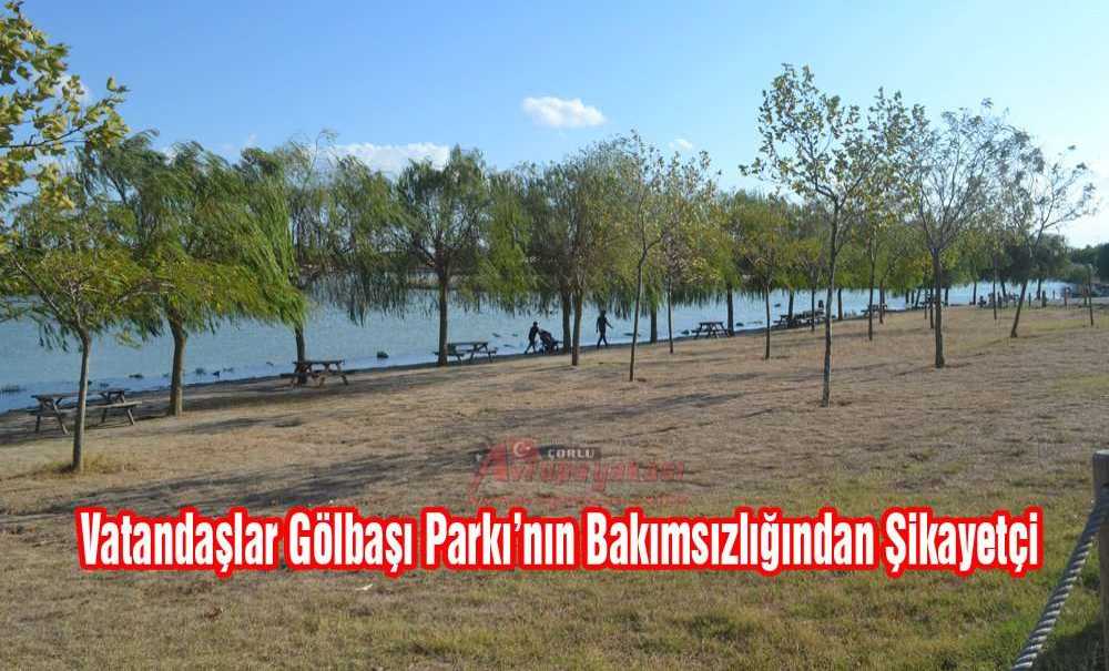 Vatandaşlar Gölbaşı Parkı'nın Bakımsızlığından Şikayetçi