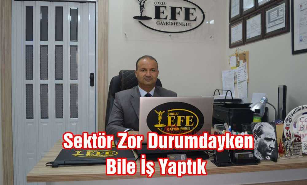 “Sektör Zor Durumdayken Bile İş Yaptık”