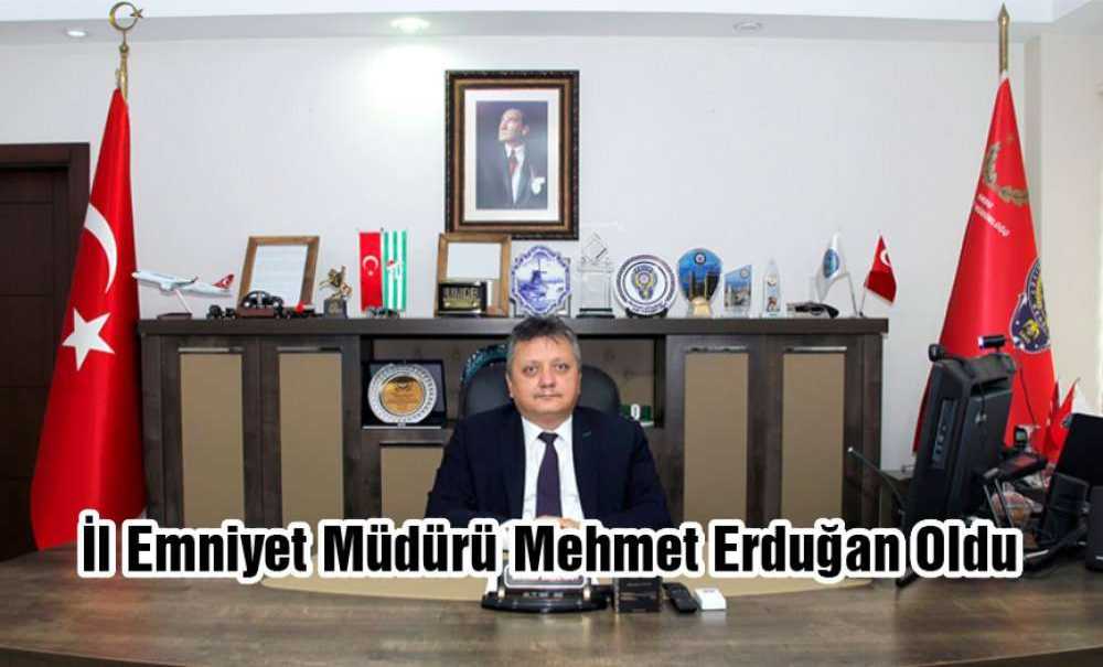 İl Emniyet Müdürü Mehmet Erduğan Oldu