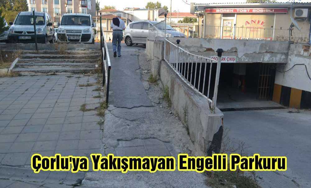 Çorlu'ya Yakışmayan Engelli Yolu