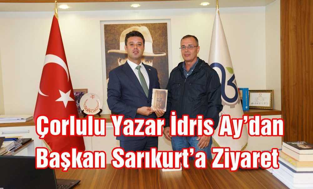 Çorlulu Yazar İdris Ay'dan Başkan Sarıkurt'a Ziyaret