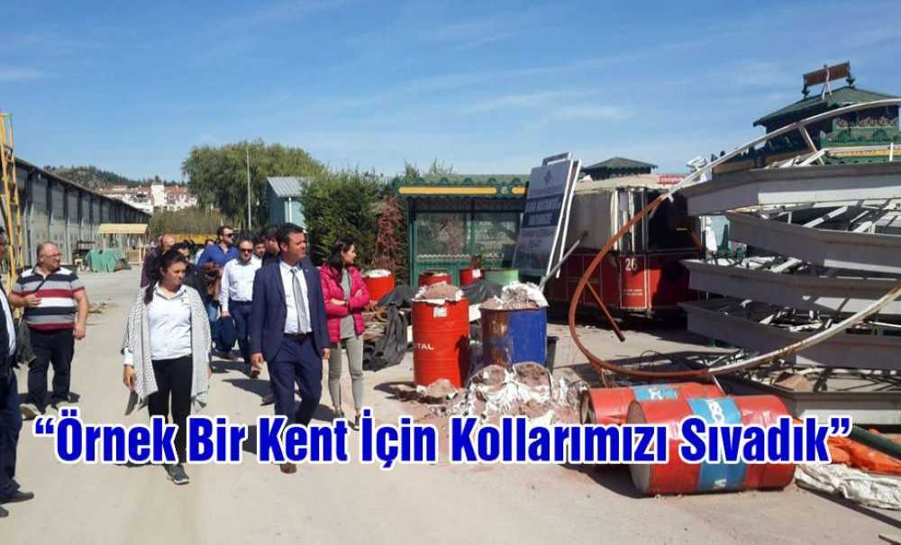 “Örnek Bir Kent İçin Kollarımızı Sıvadık”