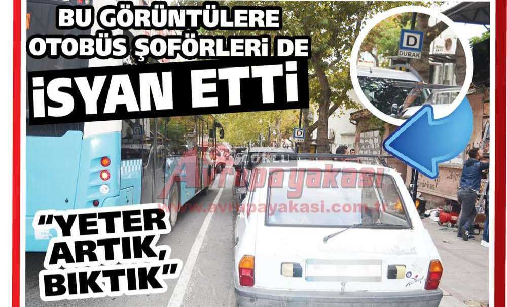 Bu Görüntülere Otobüs Şoförleri De İsyan Etti