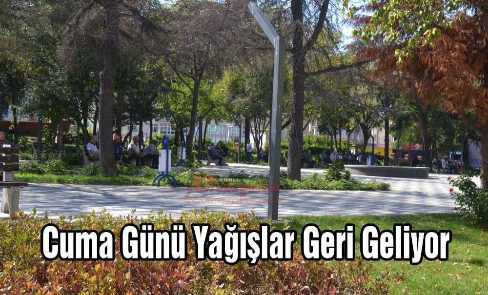 Cuma Günü Yağışlar Geri Geliyor