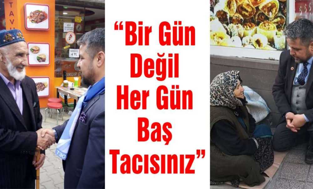 “Bir Gün Değil Her Gün Baş Tacısınız”