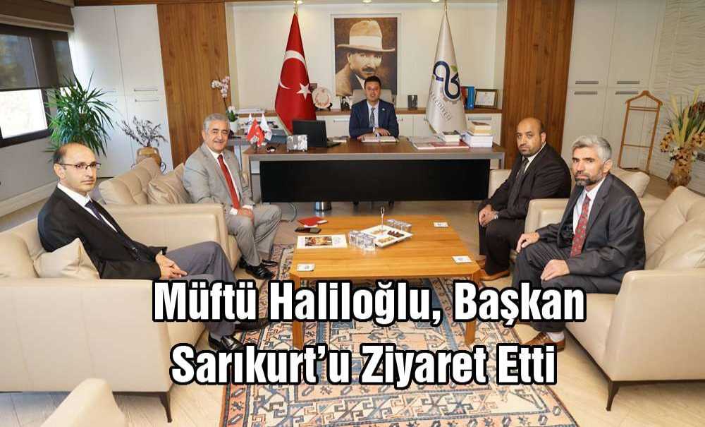 Müftü Haliloğlu, Başkan Sarıkurt'u Ziyaret Etti