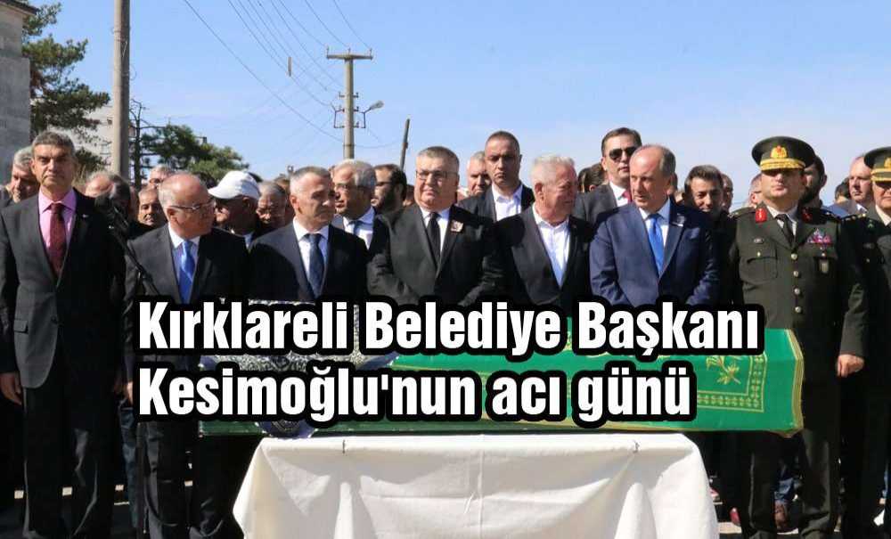 Kırklareli Belediye Başkanı Kesimoğlu'nun Acı Günü
