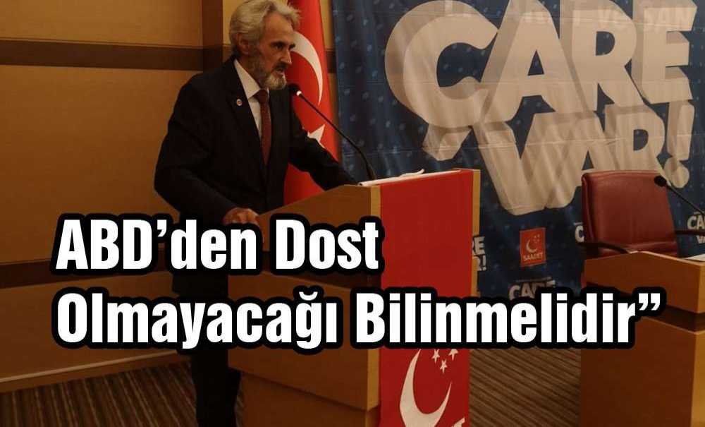 “Abd'den Dost Olmayacağı Bilinmelidir”
