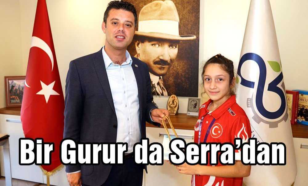 Bir Gurur Da Serra'dan