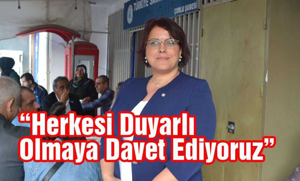 “Herkesi Duyarlı Olmaya Davet Ediyoruz”