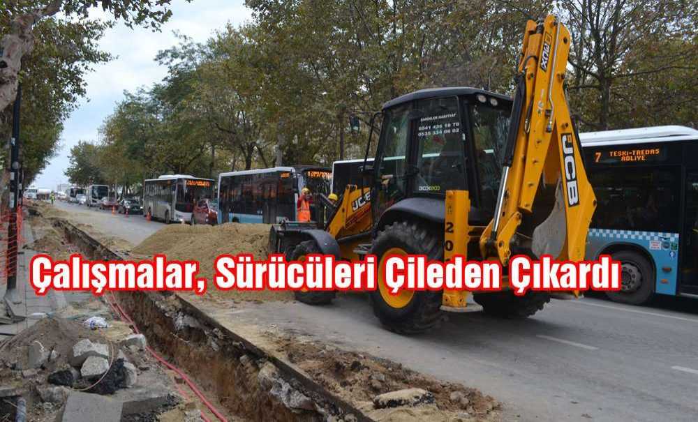 Çalışmalar, Sürücüleri Ve Vatandaşları Çileden Çıkardı