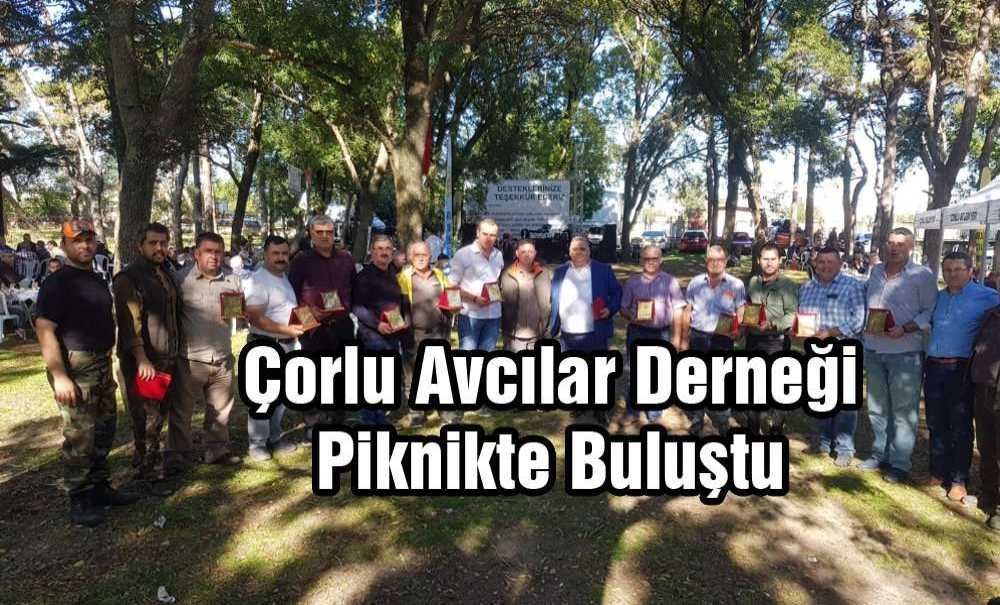 Çorlu Avcılar Derneği Piknikte Buluştu