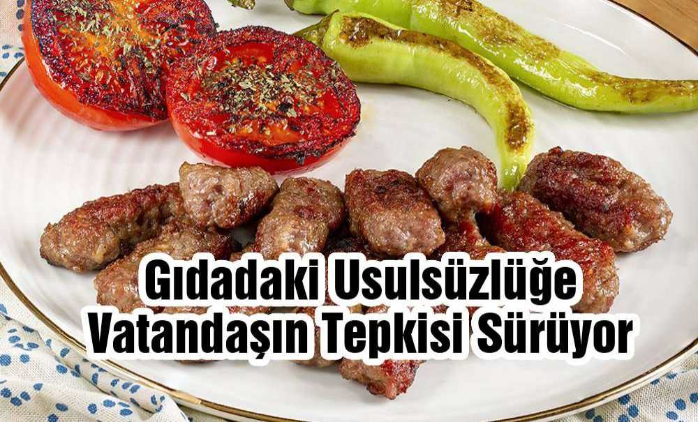 Gıdadaki Usulsüzlüğe Vatandaşın Tepkisi Sürüyor