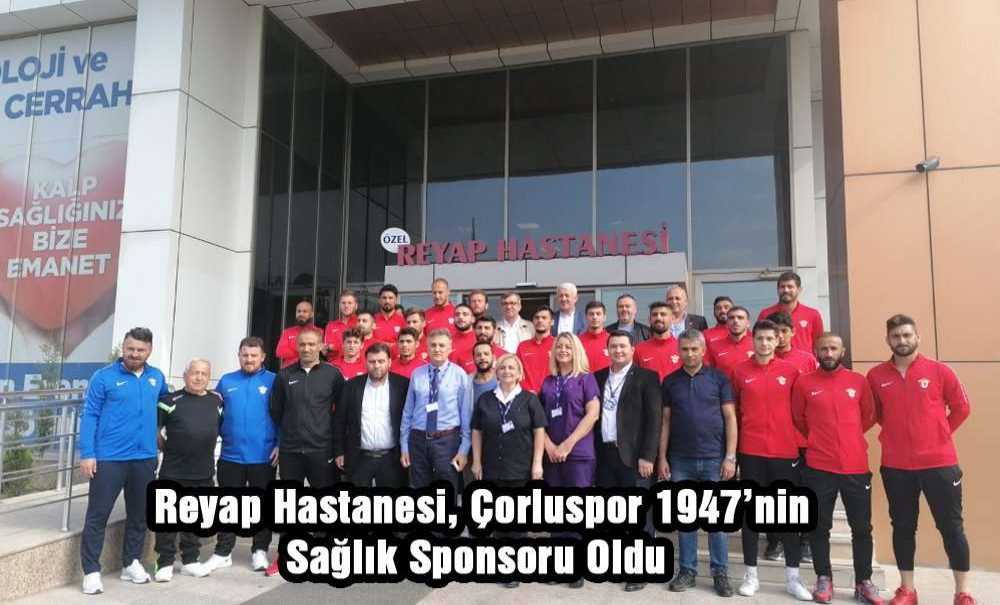 Reyap Hastanesi, Çorluspor 1947'nin Sağlık Sponsoru Oldu
