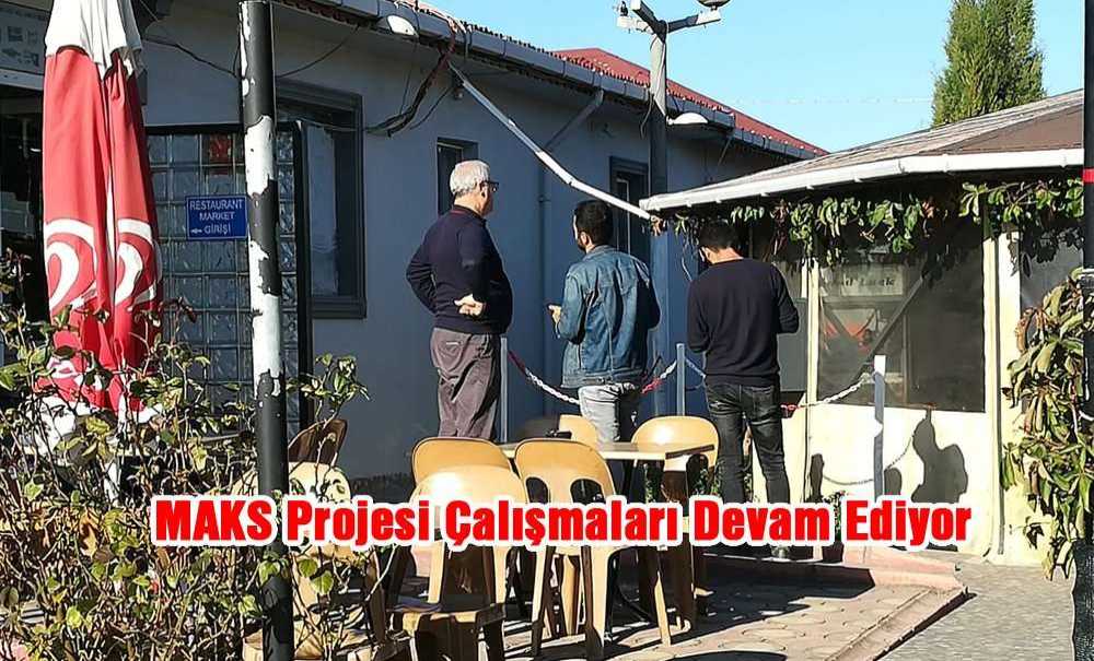 Maks Projesi Çalışmaları Devam Ediyor