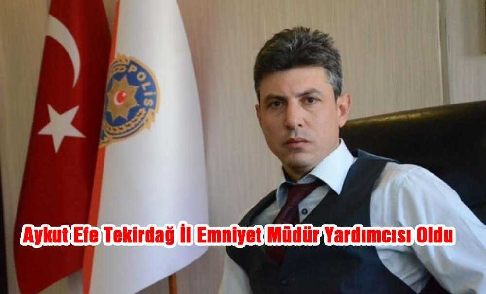 Aykut Efe Tekirdağ İl Emniyet Müdür Yardımcısı Oldu