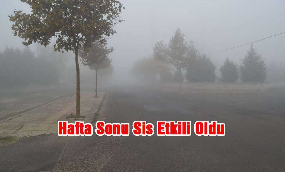 Hafta Sonu Sis Etkili Oldu