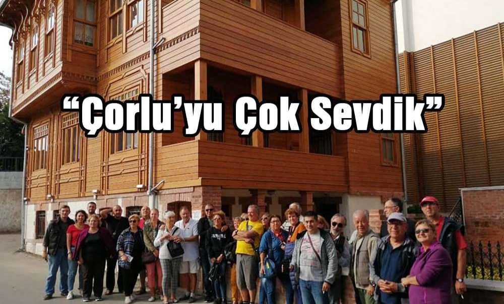 “Çorlu'yu Çok Sevdik”