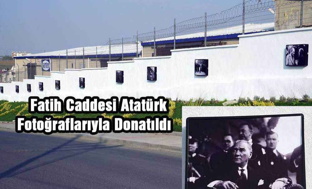 Fatih Caddesi Atatürk Fotoğraflarıyla Donatıldı