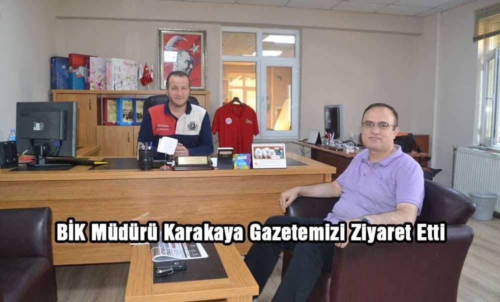 Bik Müdürü Karakaya Gazetemizi Ziyaret Etti
