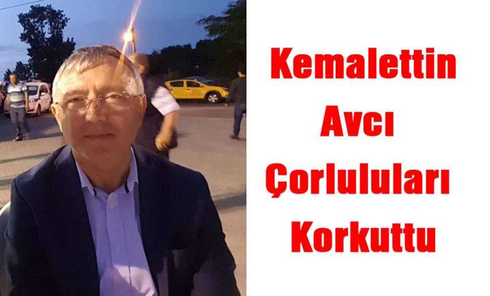 Kemalettin Avcı, Çorluluları Korkuttu