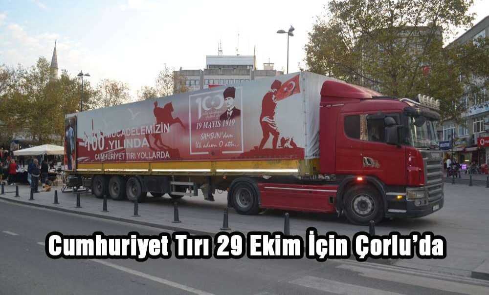 Cumhuriyet Tir'ı 29 Ekim İçin Çorlu'da