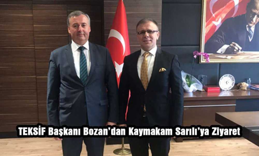 Teksif Başkanı Bozan'dan Kaymakam Sarılı'ya Ziyaret