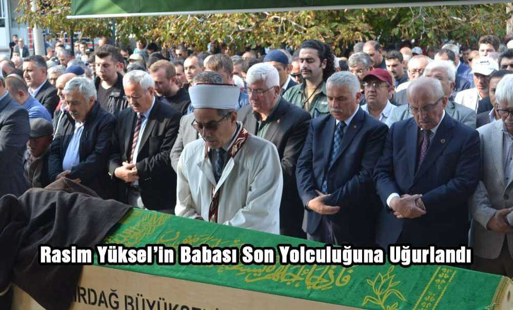 Rasim Yüksel'in Babası Son Yolculuğuna Uğurlandı
