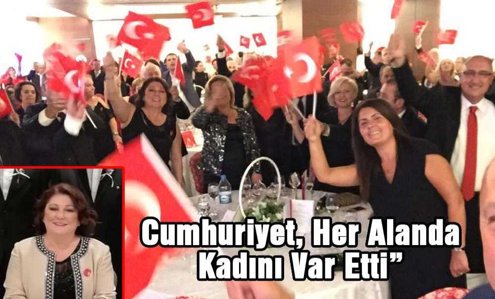 “Cumhuriyet, Her Alanda Kadını Var Etti”