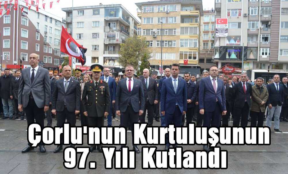 Çorlu'nun Kurtuluşunun 97. Yılı Kutlandı